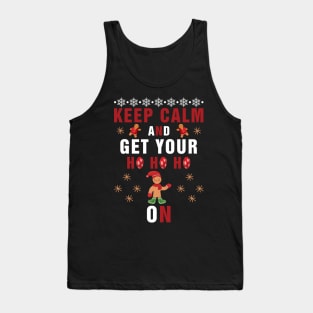 Keep Calm and Get Your HO HO On T-shirt Tank Top